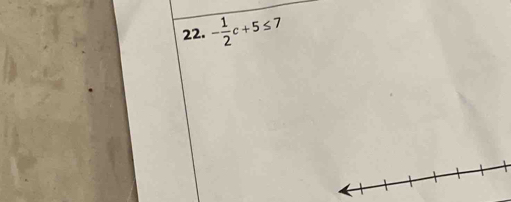 - 1/2 c+5≤ 7