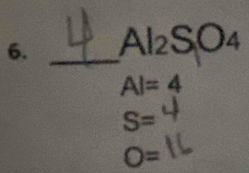 6._
Al_2SO_4
AI=4
S=
O=