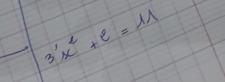 3'x^e+e=11