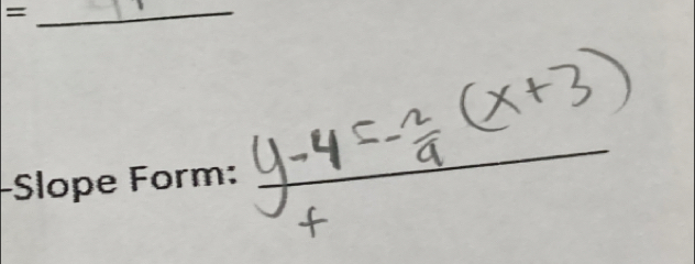 = 
Slope Form: