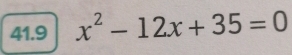 41.9 x^2-12x+35=0