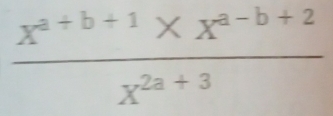  (X^(a+b+1)* X^(a-b+2))/X^(2a+3) 