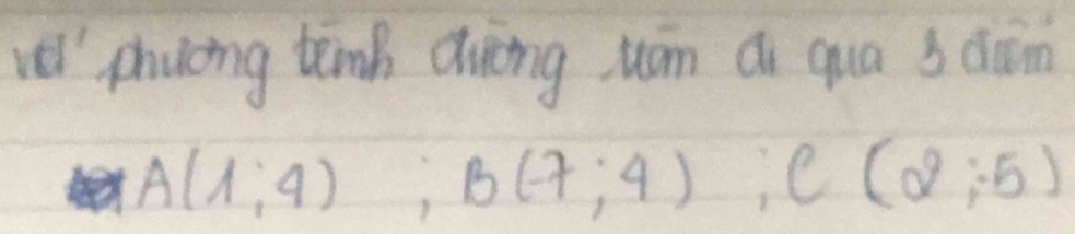 frac 1a1/2 phyong tenh duèng won ái qua b dān

A(1;4); B(7;4); C(2;5)