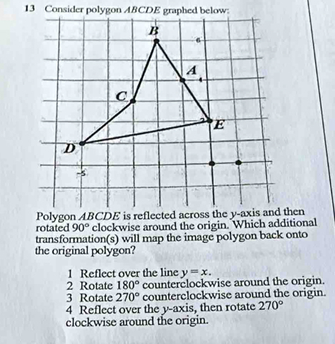 Solved: rotated 90° clockwise around the origin. Which additional ...