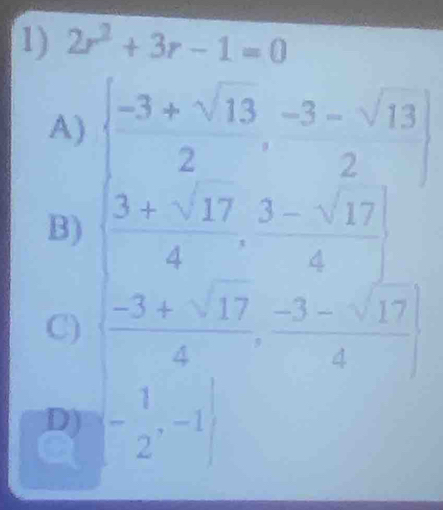 2r^2+3r-1=0
A)
B)
C)
D)
a