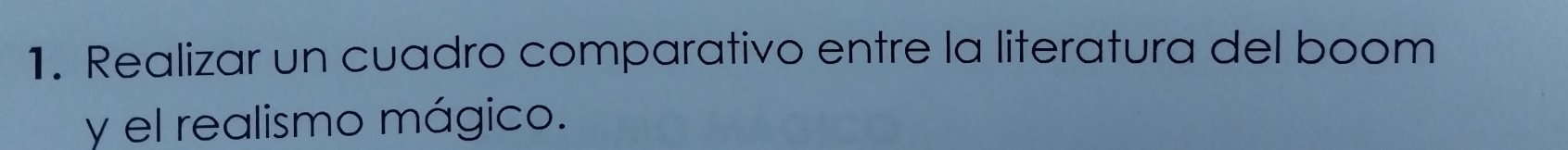 Realizar un cuadro comparativo entre la literatura del boom 
y el realismo mágico.