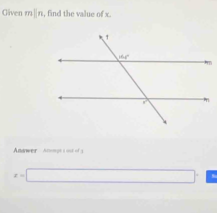 Given m||n , find the value of x.
Answer Attempt t out of 3
x=□° S