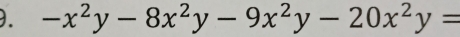 -x^2y-8x^2y-9x^2y-20x^2y=