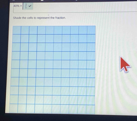 40% =| 2/5 
Shade the cells to represent the fraction.