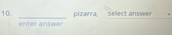 pizarra, select answer 
enter answer