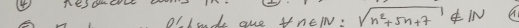ol lok aue 4nEIN. sqrt(n^2+5n+7)∉ IN