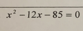 x^2-12x-85=0