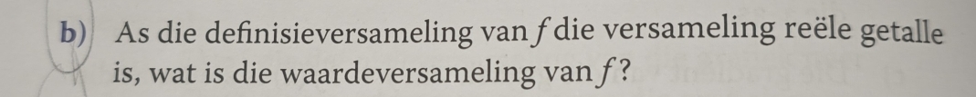 Solved: As die definisieversameling van fdie versameling reële getalle ...