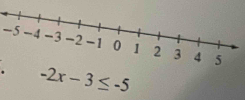 -5. -2x-3≤ -5