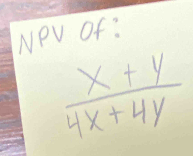 NPV Of:
 (x+y)/4x+4y 