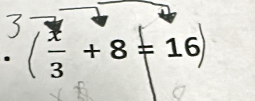 (÷ + 8 =16)