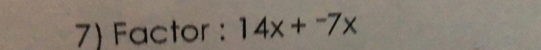 Factor : 14x+^-7x