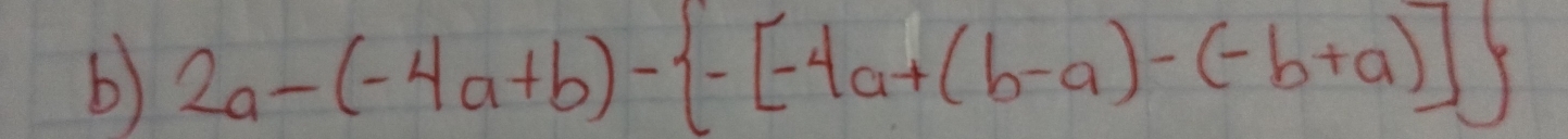 2a-(-4a+b)- -4a+(b-a)-(-b+a)]