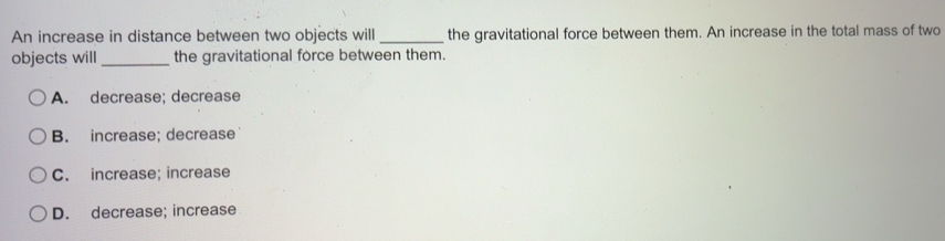 Solved: An increase in distance between two objects will_ the ...
