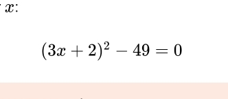 x :
(3x+2)^2-49=0