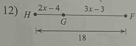 2x-4 3x-3
12) H
F
G
18