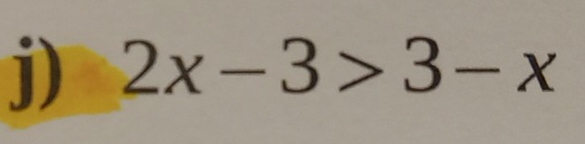 2x-3>3-x