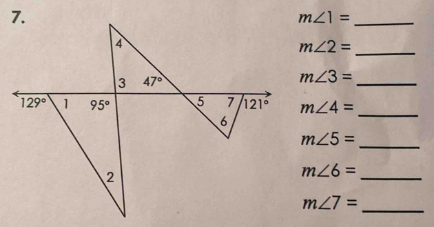 m∠ 1=
_
m∠ 2=
m∠ 3=
_
m∠ 4=
_
_
m∠ 5=
_
m∠ 6=
m∠ 7=
_