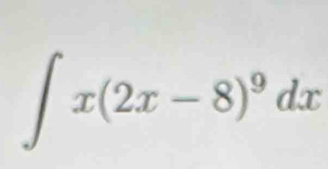 ∈t x(2x-8)^9dx