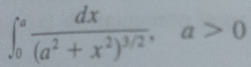 ∈t _0^(afrac dx)(a^2+x^2)^3/2, a>0