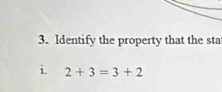 Identify the property that the sta 
i 2+3=3+2