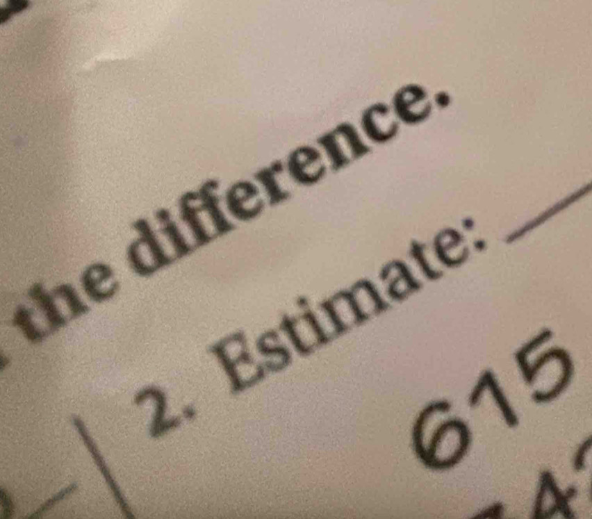 the difference_ 
2. Estimate 
615 
a