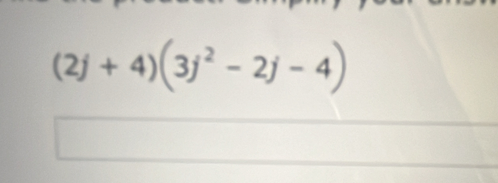 (2j+4)(3j^2-2j-4)