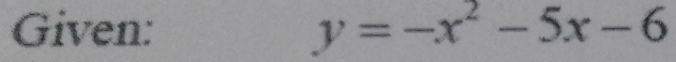 Given: y=-x^2-5x-6