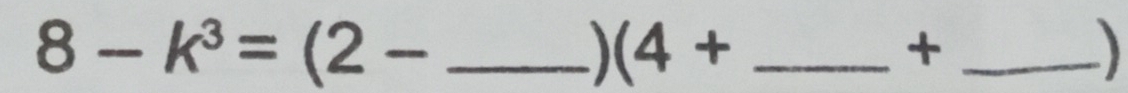 8-k^3=(2-
_ (4+ 
_+