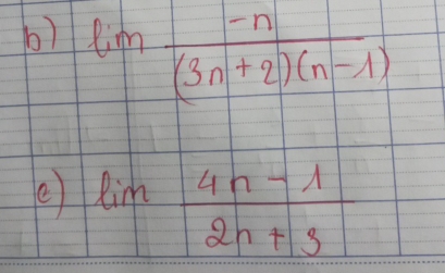 ln  (-n)/(3n+2)(n-1) 
e) lim  (4n-1)/2n+3 