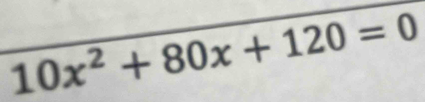 10x^2+80x+120=0