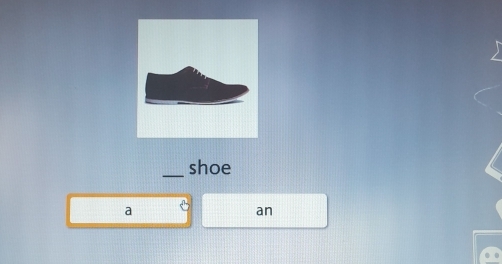 shoe 
a 
an