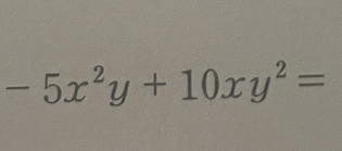 -5x^2y+10xy^2=