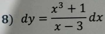 dy= (x^3+1)/x-3 dx