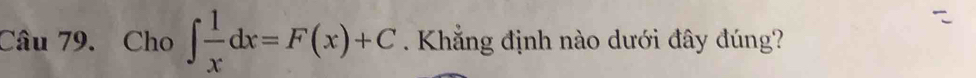 Cho ∈t  1/x dx=F(x)+C. Khẳng định nào dưới đây đúng?