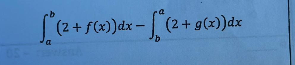 ∈t _a^b(2+f(x))dx-∈t _b^a(2+g(x))dx