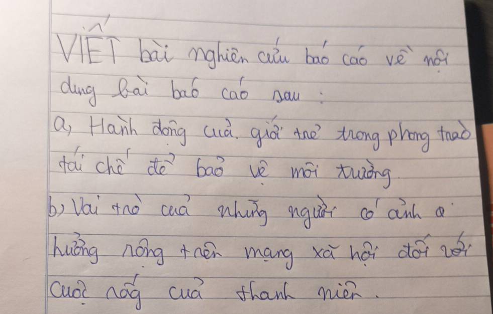 ViET bài nghèn aà bao coo vè nǎ 
dung Rai bab cab nau: 
a, Hanh dong cuà giò thè zhong phong tao 
tái chū do bāò vè mài twòng 
b) Vái tnò caà whing ngui co anh a 
huǒng nong thén máng xù hái doi cèi 
cuoi nog cud thanh mién.