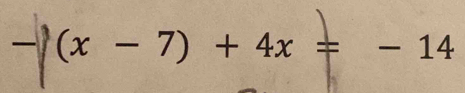 -beginarrayl x-7)+4x=-14endarray.