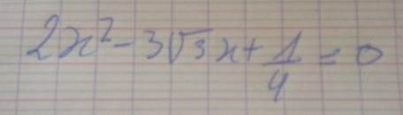 2x^2-3sqrt(3)x+ 1/4 =0