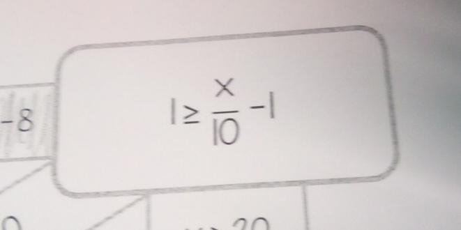 -8
I≥  x/10 -1