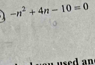 -n^2+4n-10=0
ed an