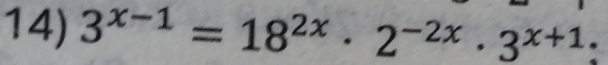 3^(x-1)=18^(2x)· 2^(-2x)· 3^(x+1)