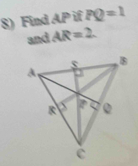 Find PQ=1
P
andAR=2.