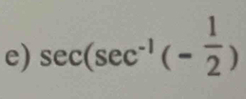 sec (sec^(-1)(- 1/2 )