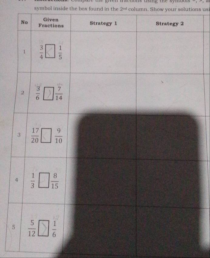 are the given factions using the symbols 2, 2, a
symbol inside the box found in the 2^(nd) column. Show your solutions usi